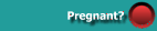 What to do if you find you are pregnant